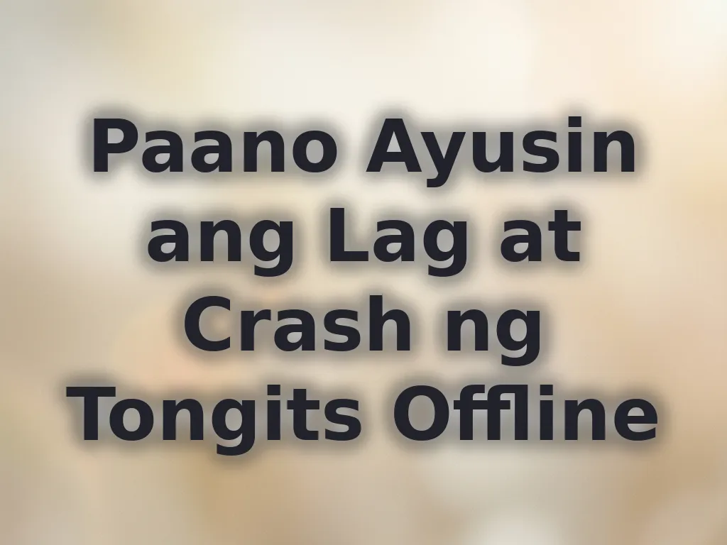 Paano Ayusin ang Lag at Crash ng Tongits Offline