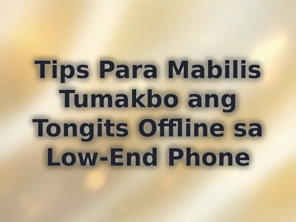 Tips Para Mabilis Tumakbo ang Tongits Offline sa Low-End Phone