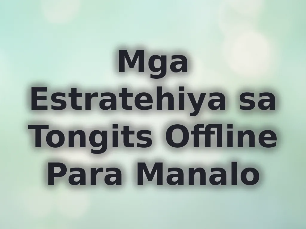 Mga Estratehiya sa Tongits Offline Para Manalo